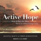 Chris Johnstone, Joanna Macy, C. S. E. Cooney - Active Hope Lib/E: How to Face the Mess We're in Without Going Crazy (Audio book)