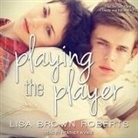 Lisa Brown Roberts, Heather Wynne - Playing the Player (Audio book)