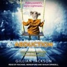 Gillian Jackson, Rachael Beresford, Shaun Grindell - Abduction Lib/E: A Psychological Thriller with a Shocking Twist (Audio book)