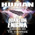 T. R. Harris, Perry Daniels - The Quantum Enigma: Set in the Human Chronicles Universe (Audio book)