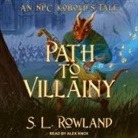 S. L. Rowland, Alex Knox - Path to Villainy Lib/E: An Npc Kobold's Tale (Audio book)