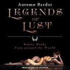 Autumn Bardot, Hollie Jackson - Legends of Lust: Erotic Myths from Around the World (Audio book)