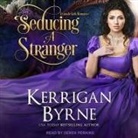 Kerrigan Byrne, Derek Perkins - Seducing a Stranger: Goode Girls Book 1 and Victorian Rebels Book 7 (Hörbuch)