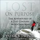 Patrick Taylor, Roger Wayne - Lost on Purpose: The Adventures of a 21st Century Mountain Man (Audio book)