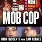 Fred Pascente, Sam Reaves, Johnny Heller - Mob Cop: My Life of Crime in the Chicago Police Department (Audio book)