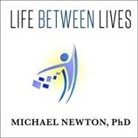 Michael Newton, William Dufris - Life Between Lives Lib/E: Hypnotherapy for Spiritual Regression (Audio book)