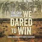 Hannes Wessels, Roger Clark - We Dared to Win Lib/E: The SAS in Rhodesia (Audio book)