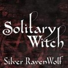 Silver Ravenwolf, Pam Ward - Solitary Witch Lib/E: The Ultimate Book of Shadows for the New Generation (Hörbuch)