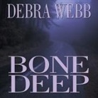 Debra Webb, Carrington MacDuffie - Bone Deep Lib/E (Audio book)