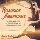 Jack Reid, Johnny Heller - Roadside Americans Lib/E: The Rise and Fall of Hitchhiking in a Changing Nation (Audio book)