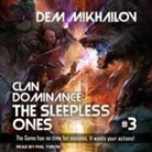 Dem Mikhailov, Phil Thron - Clan Dominance Lib/E: The Sleepless Ones #3 (Hörbuch)