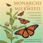 Anurag Agrawal, Stephen R. Thorne - Monarchs and Milkweed Lib/E: A Migrating Butterfly, a Poisonous Plant, and Their Remarkable Story of Coevolution (Audio book)