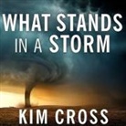 Kim Cross, Tracy Brunjes - What Stands in a Storm Lib/E: Three Days in the Worst Superstorm to Hit the South's Tornado Alley (Audio book)