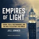 Jill Jonnes, Chris Sorensen - Empires of Light Lib/E: Edison, Tesla, Westinghouse, and the Race to Electrify the World (Hörbuch)