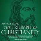 Rodney Stark, Bob Souer - The Triumph of Christianity Lib/E: How the Jesus Movement Became the World's Largest Religion (Hörbuch)
