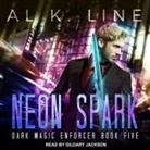 Al K. Line, Gildart Jackson - Neon Spark Lib/E (Audio book)