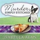 Isabella Alan, Cris Dukehart - Murder, Simply Stitched Lib/E (Audio book)