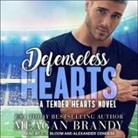 Meagan Brandy, C. J. Bloom, Alexander Cendese - Defenseless Hearts Lib/E (Hörbuch)
