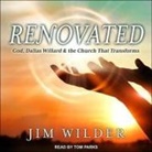 Jim Wilder, Tom Parks - Renovated: God, Dallas Willard, and the Church That Transforms (Audiolibro)