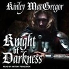Kinley MacGregor, Antony Ferguson - Knight of Darkness Lib/E (Hörbuch)