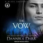 Dannika Dark, Nicole Poole - The Vow Lib/E (Hörbuch)