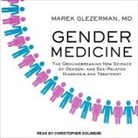Marek Glezerman, Christopher Solimene - Gender Medicine: The Groundbreaking New Science of Gender- And Sex-Related Diagnosis and Treatment (Audio book)