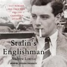 Andrew Lownie, Steven Crossley - Stalin's Englishman: Guy Burgess, the Cold War, and the Cambridge Spy Ring (Audio book)