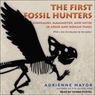 Adrienne Mayor, Donna Postel - The First Fossil Hunters: Dinosaurs, Mammoths, and Myth in Greek and Roman Times (Hörbuch)