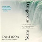 David W. Orr, Danny Campbell - Dangerous Years: Climate Change, the Long Emergency, and the Way Forward (Audio book)