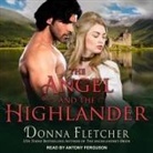 Donna Fletcher, Antony Ferguson - The Angel and the Highlander (Hörbuch)
