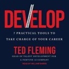 Ted Fleming, William Sarris - Develop Lib/E: 7 Practical Tools to Take Charge of Your Career (Audio book)