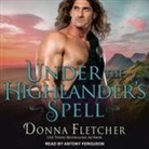 Donna Fletcher, Antony Ferguson - Under the Highlander's Spell (Hörbuch)