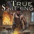 Jared Mandani, Henry W. Kramer - True Smithing Lib/E (Audio book)