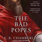 E. R. Chamberlin, Nigel Patterson - The Bad Popes Lib/E (Audio book)