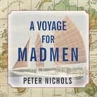 Peter Nichols, Norman Dietz - A Voyage for Madmen Lib/E (Audio book)