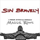 Maggie Rowe, Maggie Rowe - Sin Bravely Lib/E: A Memoir of Spiritual Disobedience (Audio book)