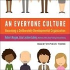Robert Kegan, Lisa Laskow Lahey, Matthew L. Miller - An Everyone Culture Lib/E: Becoming a Deliberately Developmental Organization (Audio book)