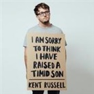Kent Russell, Lloyd James, Sean Pratt - I Am Sorry to Think I Have Raised a Timid Son: Essays (Hörbuch)