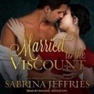 Sabrina Jeffries, Rachael Beresford - Married to the Viscount Lib/E (Audio book)