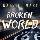 Kate L. Mary, Hillary Huber - Broken World (Audio book)