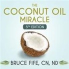 Bruce Fife, Nd, Peter Berkrot - The Coconut Oil Miracle: 5th Edition (Audio book)