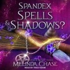 Melinda Chase, Traci Odom - Spandex, Spells And...Shadows? Lib/E (Hörbuch)