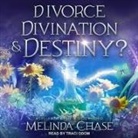 Melinda Chase, Traci Odom - Divorce, Divination And...Destiny? (Hörbuch)