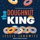 Jessie Janowitz, Brian Holden - The Doughnut King Lib/E (Audio book)