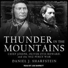Daniel Sharfstein, Joe Barrett - Thunder in the Mountains: Chief Joseph, Oliver Otis Howard, and the Nez Perce War (Hörbuch)