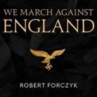 Robert Forczyk, Paul Boehmer - We March Against England Lib/E: Operation Sea Lion, 1940-41 (Livre audio)