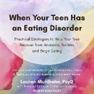 Lauren Muhlheim - When Your Teen Has an Eating Disorder: Practical Strategies to Help Your Teen Recover from Anorexia, Bulimia, and Binge Eating (Audio book)