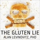Alan Levinovitz, Barry Press - The Gluten Lie: And Other Myths about What You Eat (Audio book)
