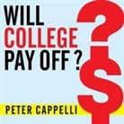 Peter Cappelli, Tom Perkins - Will College Pay Off? Lib/E: A Guide to the Most Important Financial Decision You'll Ever Make (Audio book)