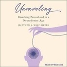 Matthew J. Wolf-Meyer, Mike Lenz - Unraveling Lib/E: Remaking Personhood in a Neurodiverse Age (Audio book)